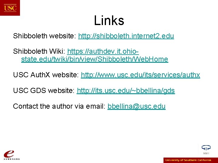 Links Shibboleth website: http: //shibboleth. internet 2. edu Shibboleth Wiki: https: //authdev. it. ohiostate.