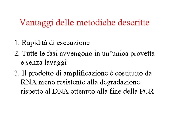 Vantaggi delle metodiche descritte 1. Rapidità di esecuzione 2. Tutte le fasi avvengono in