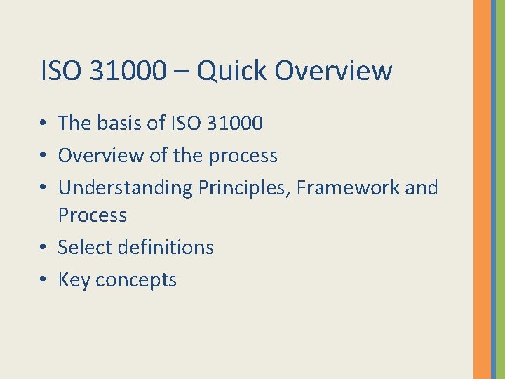 ISO 31000 – Quick Overview • The basis of ISO 31000 • Overview of