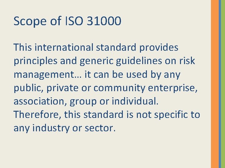 Scope of ISO 31000 This international standard provides principles and generic guidelines on risk