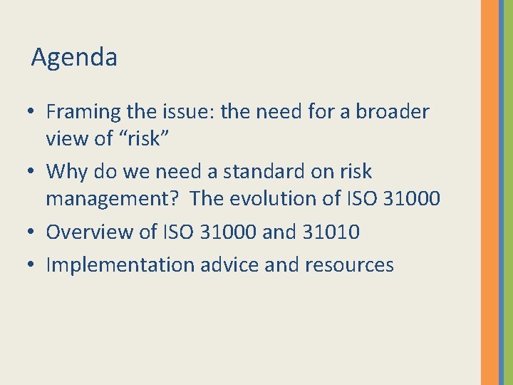 Agenda • Framing the issue: the need for a broader view of “risk” •