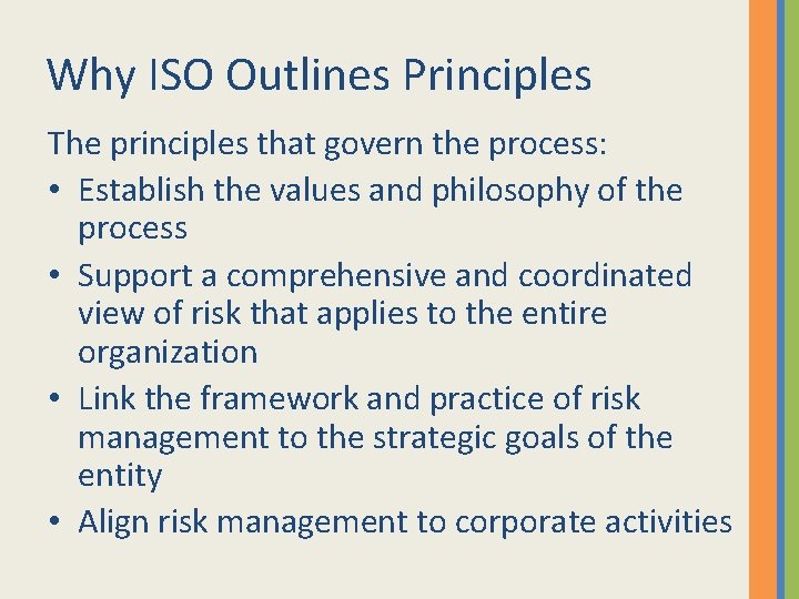 Why ISO Outlines Principles The principles that govern the process: • Establish the values