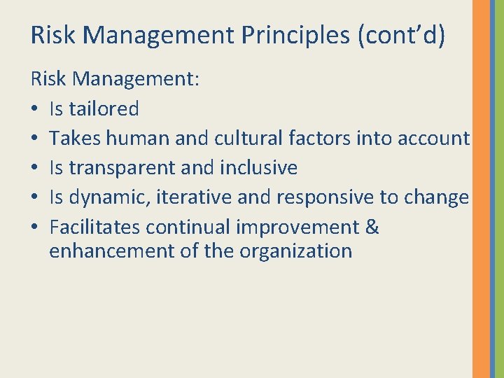 Risk Management Principles (cont’d) Risk Management: • Is tailored • Takes human and cultural