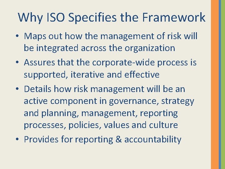 Why ISO Specifies the Framework • Maps out how the management of risk will