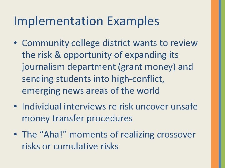 Implementation Examples • Community college district wants to review the risk & opportunity of