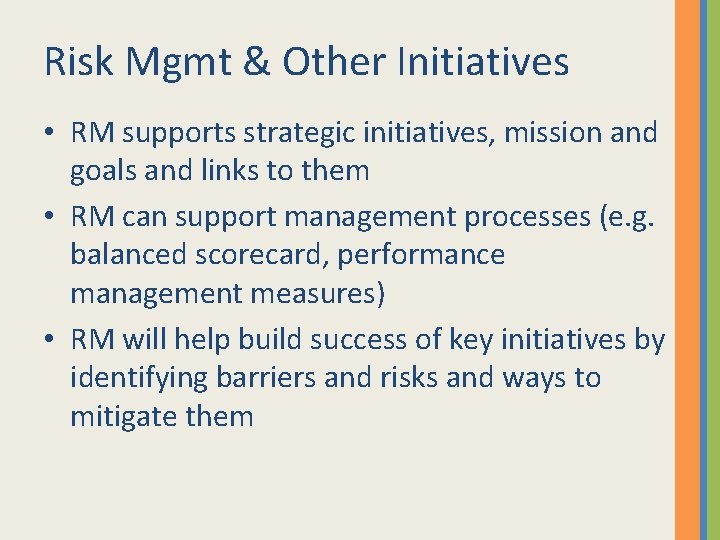 Risk Mgmt & Other Initiatives • RM supports strategic initiatives, mission and goals and