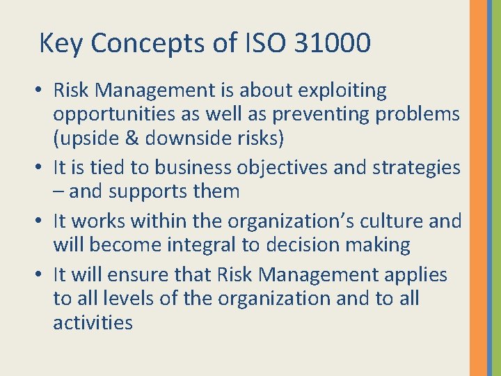 Key Concepts of ISO 31000 • Risk Management is about exploiting opportunities as well