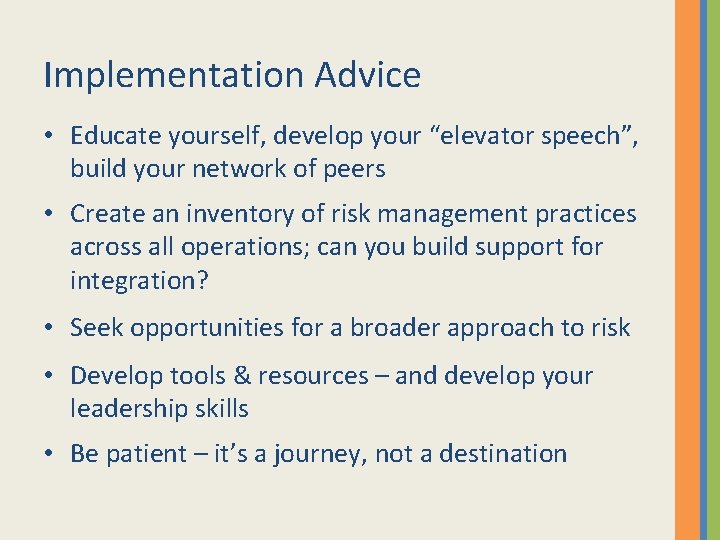Implementation Advice • Educate yourself, develop your “elevator speech”, build your network of peers
