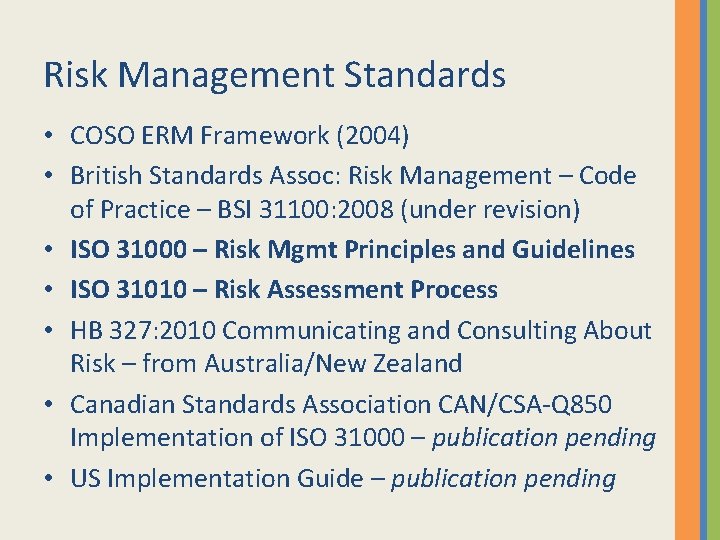 Risk Management Standards • COSO ERM Framework (2004) • British Standards Assoc: Risk Management
