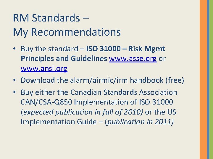 RM Standards – My Recommendations • Buy the standard – ISO 31000 – Risk