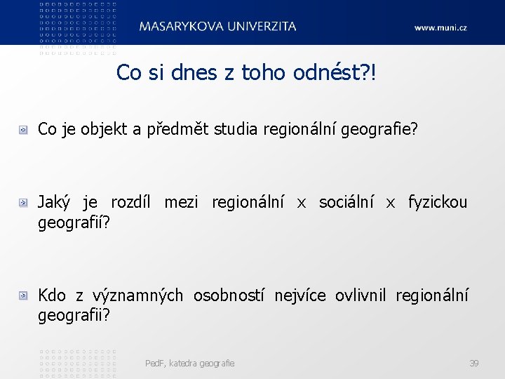 Co si dnes z toho odnést? ! Co je objekt a předmět studia regionální