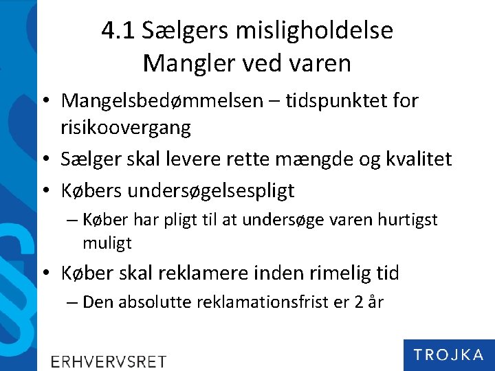 4. 1 Sælgers misligholdelse Mangler ved varen • Mangelsbedømmelsen – tidspunktet for risikoovergang •