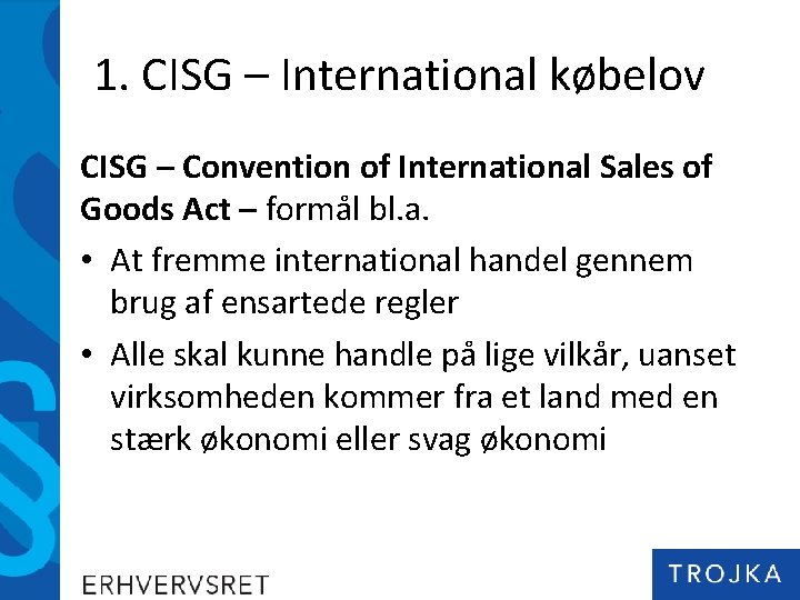 1. CISG – International købelov CISG – Convention of International Sales of Goods Act