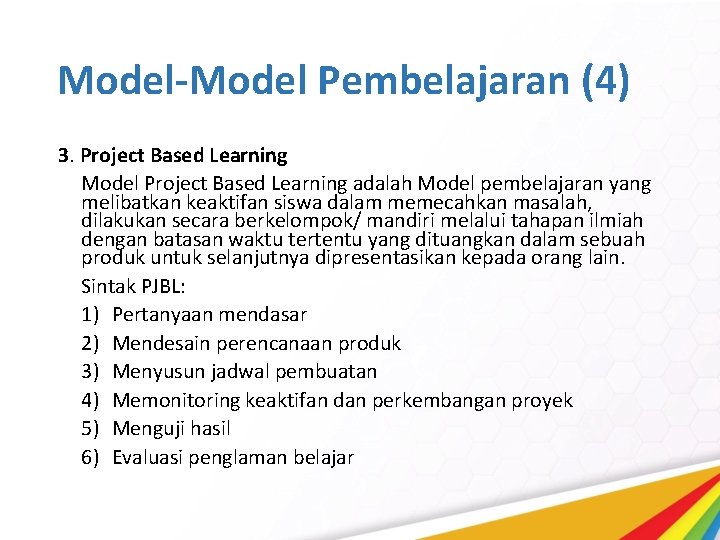 Model-Model Pembelajaran (4) 3. Project Based Learning Model Project Based Learning adalah Model pembelajaran