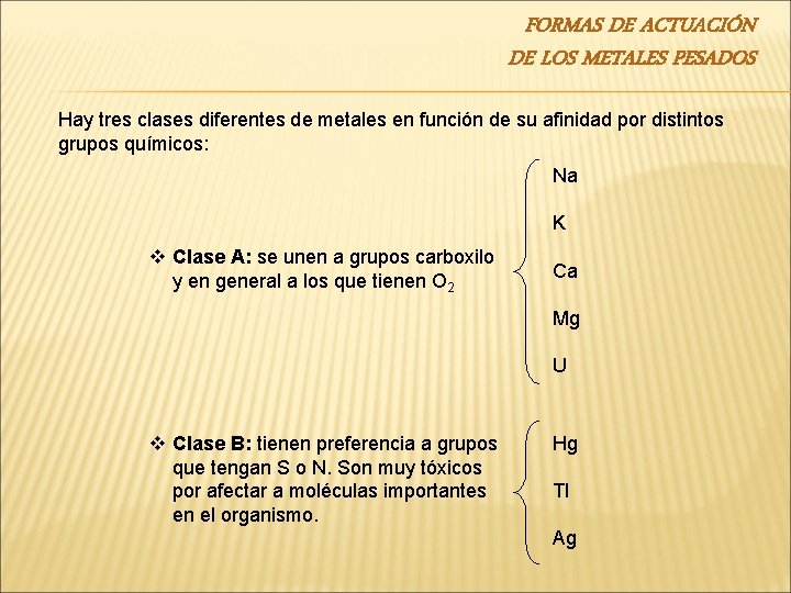 FORMAS DE ACTUACIÓN DE LOS METALES PESADOS Hay tres clases diferentes de metales en