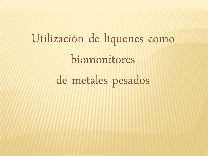 Utilización de líquenes como biomonitores de metales pesados 