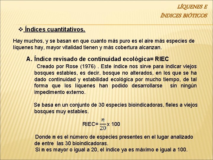 LÍQUENES E ÍNDICES BIÓTICOS v Índices cuantitativos. Hay muchos, y se basan en que