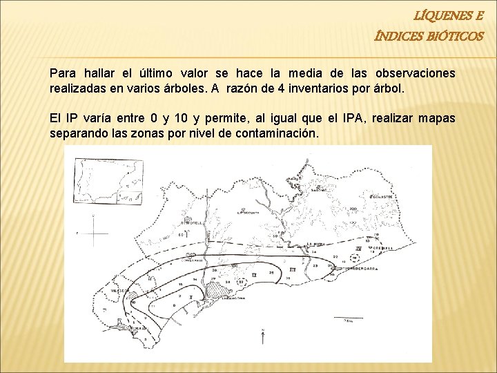 LÍQUENES E ÍNDICES BIÓTICOS Para hallar el último valor se hace la media de