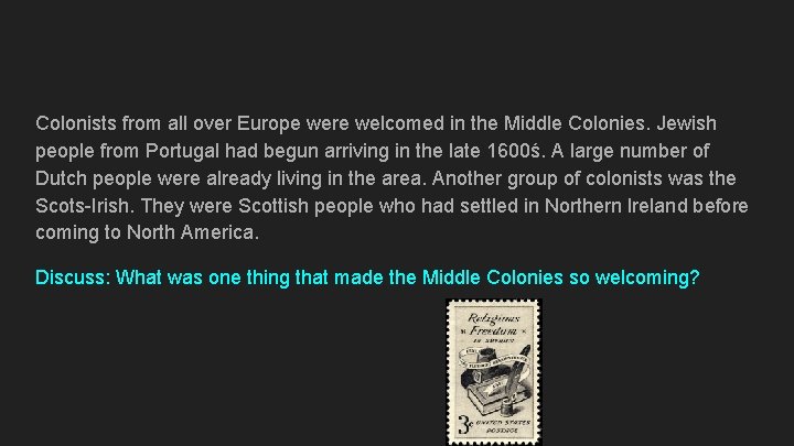 Colonists from all over Europe were welcomed in the Middle Colonies. Jewish people from