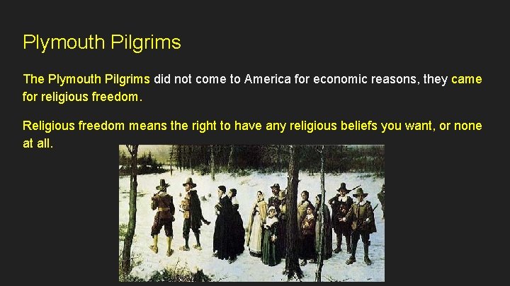 Plymouth Pilgrims The Plymouth Pilgrims did not come to America for economic reasons, they