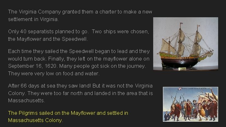 The Virginia Company granted them a charter to make a new settlement in Virginia.