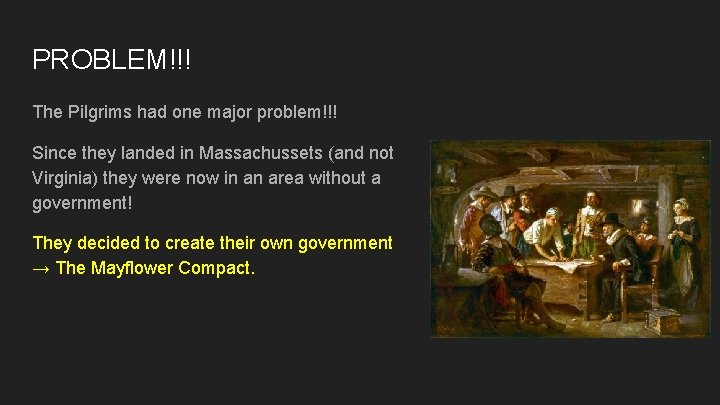 PROBLEM!!! The Pilgrims had one major problem!!! Since they landed in Massachussets (and not