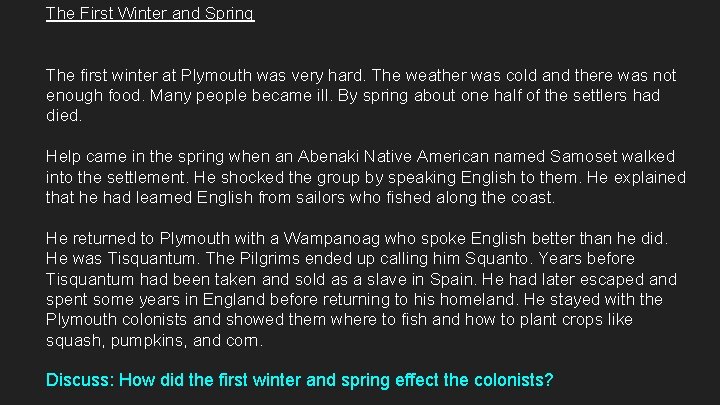 The First Winter and Spring The first winter at Plymouth was very hard. The