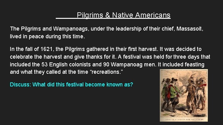 Pilgrims & Native Americans The Pilgrims and Wampanoags, under the leadership of their chief,