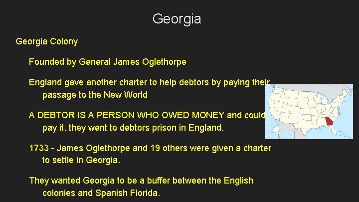 Georgia Colony Founded by General James Oglethorpe England gave another charter to help debtors