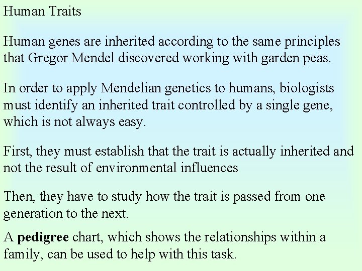 Human Traits Human genes are inherited according to the same principles that Gregor Mendel Human Traits Human genes are inherited according to the same principles that Gregor Mendel