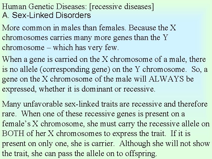 Human Genetic Diseases: [recessive diseases] A. Sex-Linked Disorders More common in males than females.
