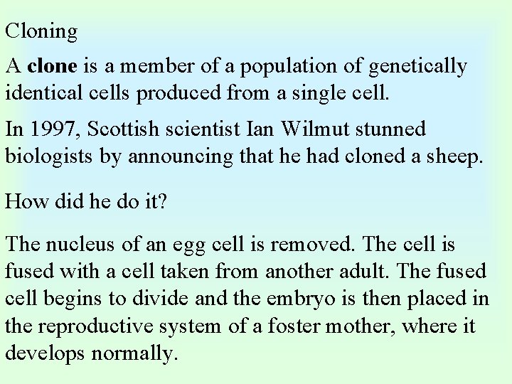 Cloning A clone is a member of a population of genetically identical cells produced Cloning A clone is a member of a population of genetically identical cells produced