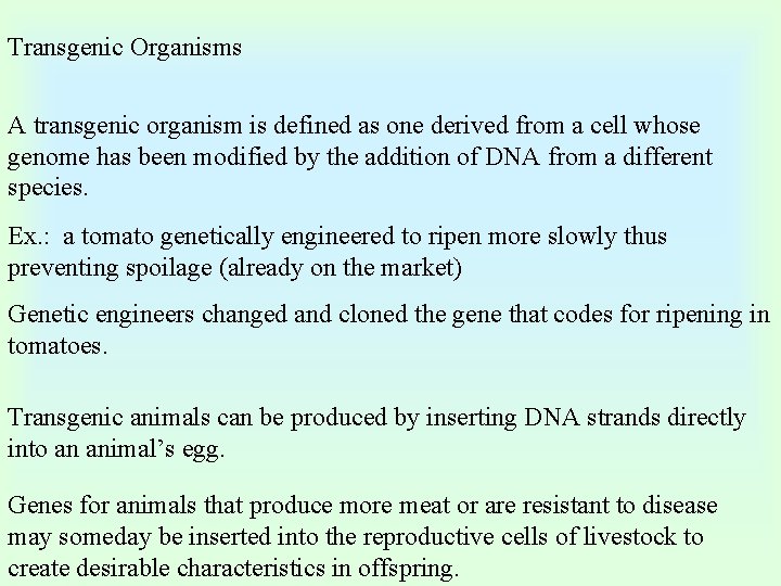 Transgenic Organisms A transgenic organism is defined as one derived from a cell whose