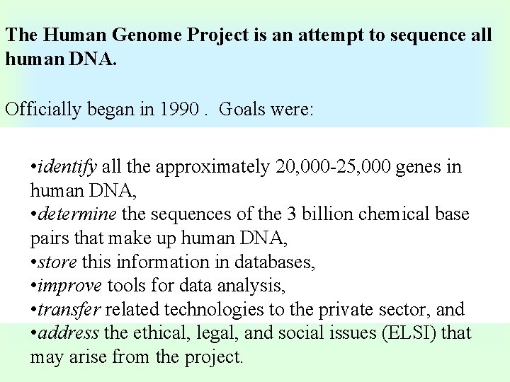 The Human Genome Project is an attempt to sequence all human DNA. Officially began The Human Genome Project is an attempt to sequence all human DNA. Officially began