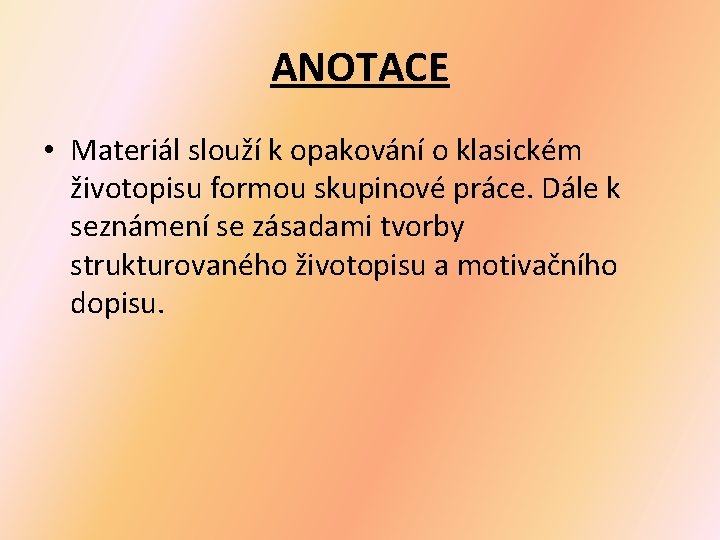 ANOTACE • Materiál slouží k opakování o klasickém životopisu formou skupinové práce. Dále k