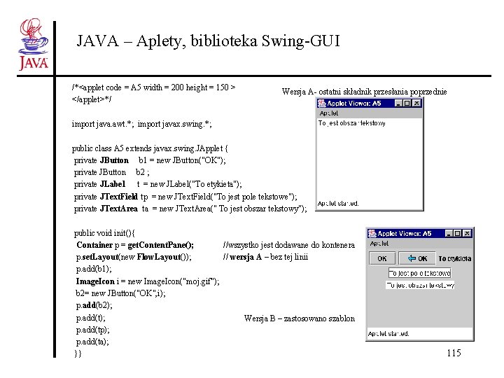 JAVA – Aplety, biblioteka Swing-GUI /*<applet code = A 5 width = 200 height