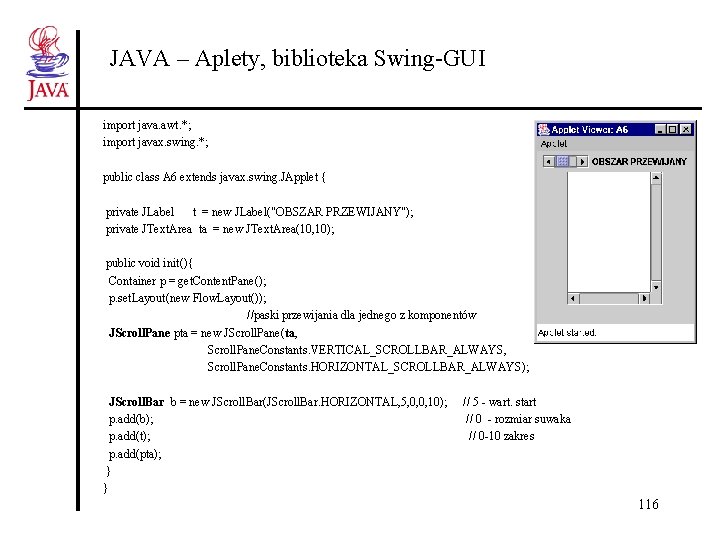 JAVA – Aplety, biblioteka Swing-GUI import java. awt. *; import javax. swing. *; public
