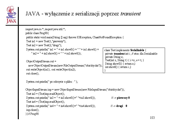 JAVA - wyłączenie z serializacji poprzez transient import java. io. *; import java. util.