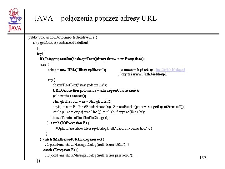 JAVA – połączenia poprzez adresy URL public void action. Performed(Action. Event e){ if (e.