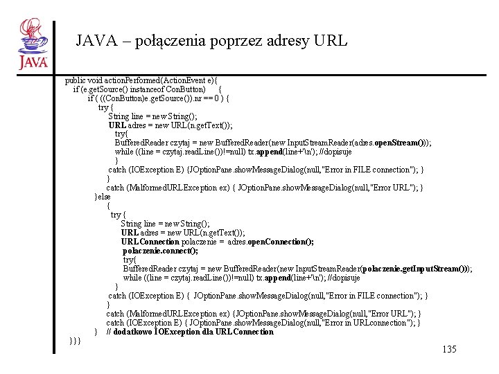 JAVA – połączenia poprzez adresy URL public void action. Performed(Action. Event e){ if (e.