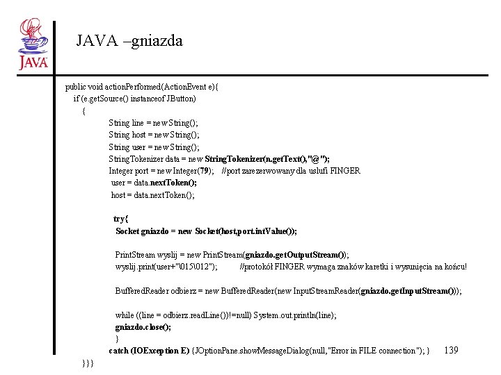 JAVA –gniazda public void action. Performed(Action. Event e){ if (e. get. Source() instanceof JButton)