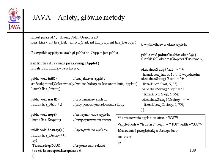 JAVA – Aplety, główne metody import java. awt. *; //Font, Color, Graphics 2 D