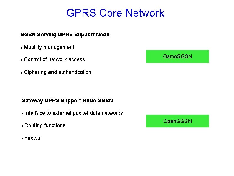 GPRS Core Network SGSN Serving GPRS Support Node Mobility management Control of network access