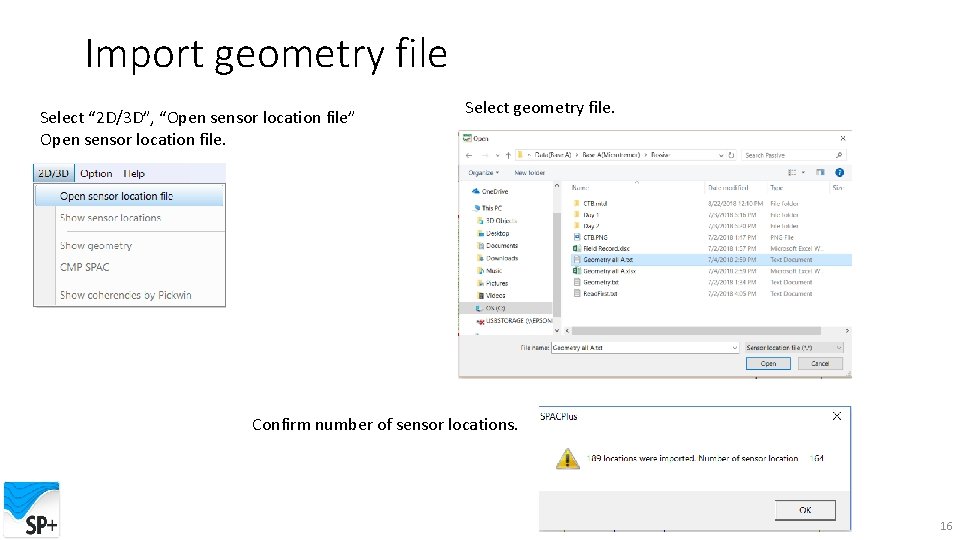 Import geometry file Select “ 2 D/3 D”, “Open sensor location file” Open sensor