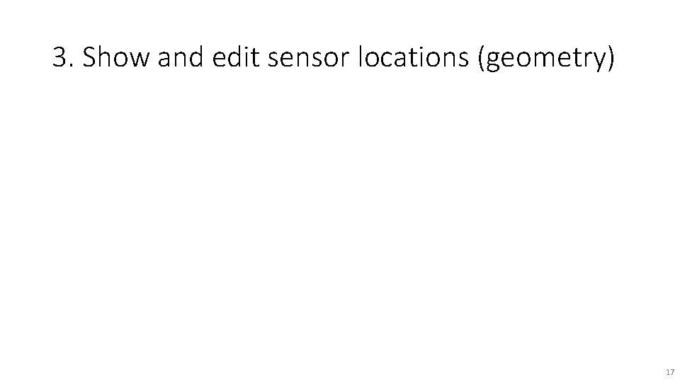 3. Show and edit sensor locations (geometry) 17 
