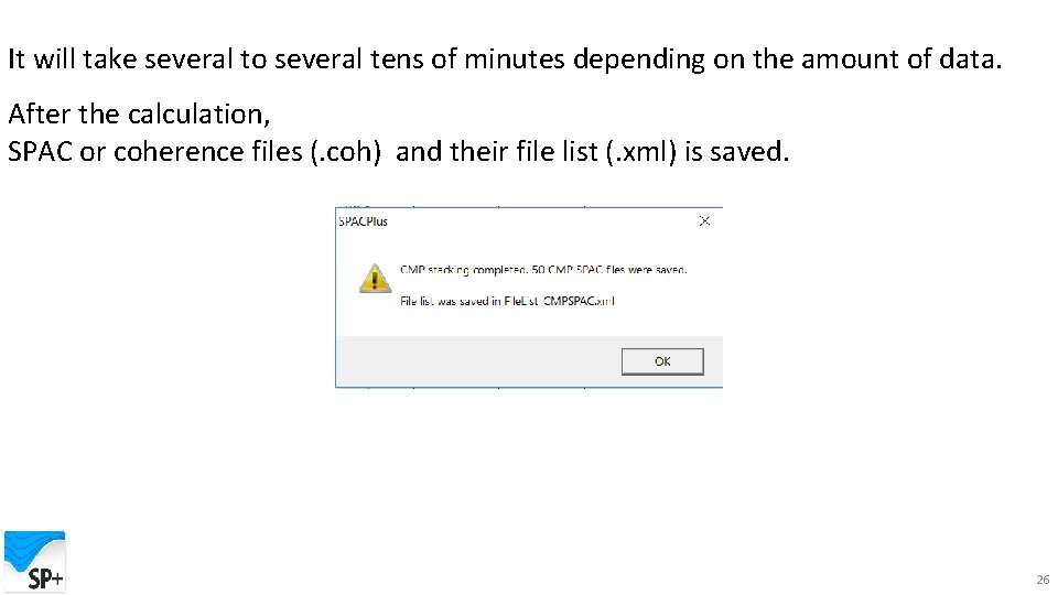 It will take several to several tens of minutes depending on the amount of