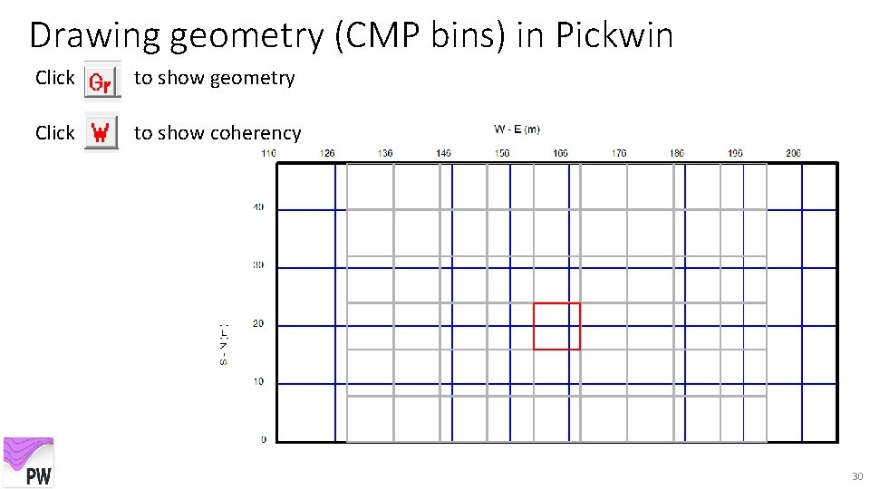 Drawing geometry (CMP bins) in Pickwin Click to show geometry Click to show coherency