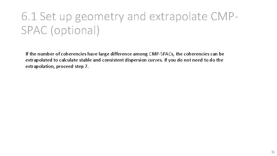 6. 1 Set up geometry and extrapolate CMPSPAC (optional) If the number of coherencies