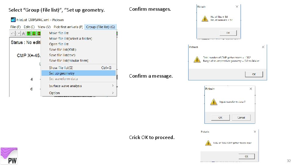 Select “Group (File list)”, ”Set up geometry. Confirm messages. Confirm a message. Crick OK