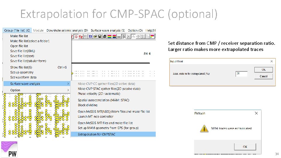 Extrapolation for CMP-SPAC (optional) Set distance from CMP / receiver separation ratio. Larger ratio